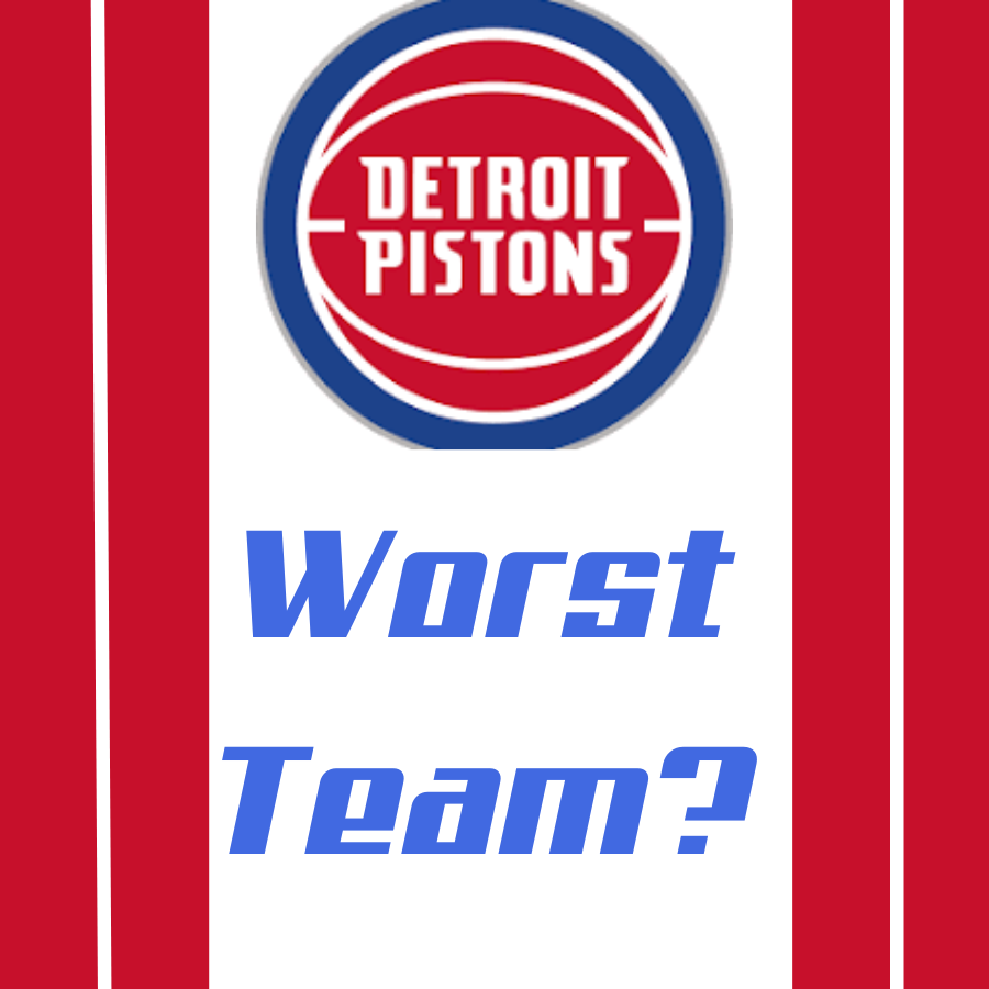 The Pistons during the 2023-2024 are the worst team in the NBA.